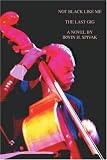 Not Black Like Me: The Last Gig