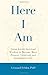 Here I Am: Using Jewish Spiritual Wisdom to Become More Present, Centered, and Available for Life