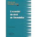 L'Essentiel du Droit de l'Immobilier Fiches de Cours & Cas Pratiques Corrig�s