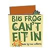 Big Frog Can't Fit In