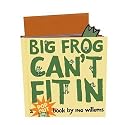 Big Frog Can't Fit In: A pop-up book