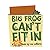 Big Frog Can't Fit In