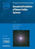 Dynamical Evolution of Dense Stellar Systems (IAU S246) (Proceedings of the International Astronomical Union Symposia and Colloquia)