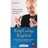Kopf schl�gt Kapital - H�rbuch: Die ganz andere Art, ein Unternehmen zu gr�nden. Von der Lust, ein Entrepreneur zu seinvon "G�nter Faltin"