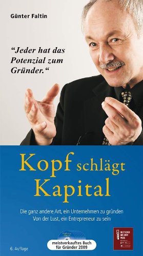 Kopf schlägt Kapital – Hörbuch: Die ganz andere Art, ein Unternehmen zu gründen. Von der Lust, ein Entrepreneur zu sein