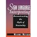 Sign Language Interpreting: Deconstructing the Myth of Neutrality