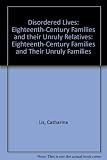 Disordered lives : eighteenth-century families and their unruly relatives