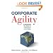 Corporate Agility: A Revolutionary New Model for Competing in a Flat World