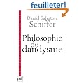 Philosophie du dandysme : Une esth�tique de l'�me et du corps