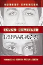 Islam Unveiled: Disturbing Questions About the World's Fastest-Growing Faith