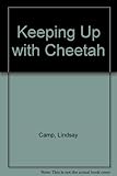 Keeping up with cheetah