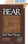 Bear The Legendary Life of Coach Paul "Bear" Bryant