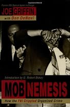Mob Nemesis: How the FBI Crippled Organized Crime