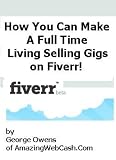 How To Make A Full Time Living from Fiverr!