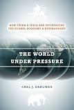 The world under pressure : how China and India are influencing the global economy and environment