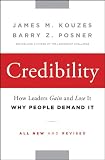 Credibility: How Leaders Gain and Lose It, Why People Demand It (J-B Leadership Challenge: Kouzes/Posner)