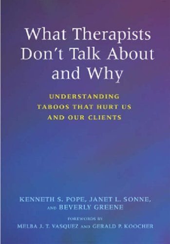 What Therapists Don't Talk about and Why: Understanding Taboos That Hurt Us and Our Clients by Pope, Kenneth S., Sonne, Janet L., Greene, Beverly A. (2006) Paperback
