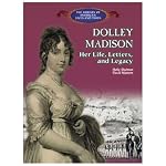 Dolley Madison: Her Life, Letters, and Legacy book cover