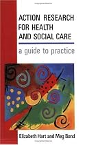Action Research For Health And Social Care: A Guide to Practice