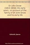 Dr John Snow (1813-1858) : his early years : an account of the family of Dr John Snow and his early life