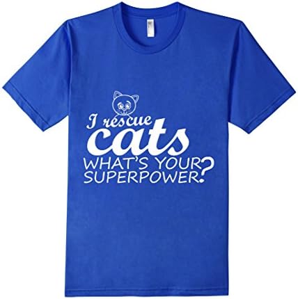 Men's I Rescue Cats - What's Your Superpower? Women's T-shirt Large Royal Blue