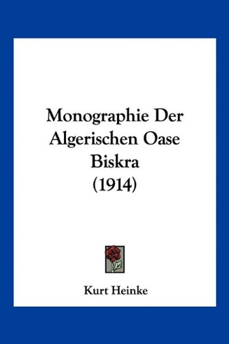 Monographie Der Algerischen Oase Biskra (1914)