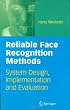 Reliable Face Recognition Methods: System Design, Implementation and Evaluation (International Series on Biometrics)