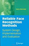 Reliable Face Recognition Methods: System Design, Implementation and Evaluation (International Series on Biometrics)