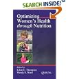 Optimizing Women's Health through Nutrition by Lilian U. Thompson and Wendy E. Ward