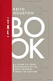 The Book: A Cover-to-Cover Exploration of the Most Powerful Object of Our Time