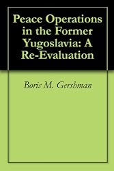 Peace Operations in the Former Yugoslavia: A Re-Evaluation
