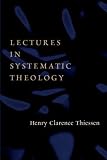 Lectures in Systematic Theology