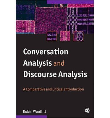[(Conversation Analysis and Discourse Analysis: A Comparative and Critical Introduction)] [Author: Robin Wooffitt] published on (May, 2005)