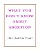 What You Don't Know About Abortion