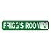  FRIGG 'S ROOM  STREET SIGN NAME