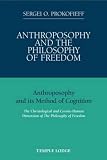 Anthroposophy and The philosophy of freedom : anthroposophy and its method of cognition : the Christological and cosmic-human dimension of The philosophy of freedom