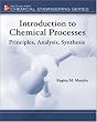 Introduction to Chemical Processes: Principles, Analysis, Synthesis (McGraw-Hill Chemical Engineering)