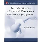 Introduction to Chemical Processes: Principles, Analysis, Synthesis (Mcgraw-Hill Chemical... by Regina M. Murphy