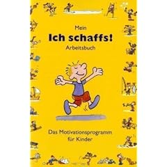 Mein "Ich schaffs!" - Arbeitsbuch: Das Motivationsprogramm f�r Kinder