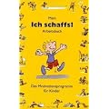 Mein "Ich schaffs!" - Arbeitsbuch: Das Motivationsprogramm f�r Kinder