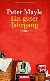Ein guter Jahrgang: Roman - Peter Mayle