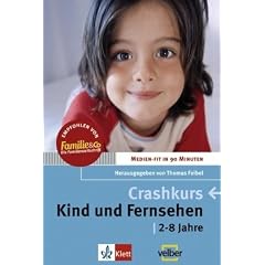 Crashkurs. Kind und Fernsehen. 2 - 8 Jahre. Medien-fit in 90 Minuten (Lernmaterialien)