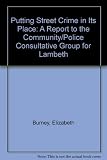 Putting street crime in its place : a report to the Community/Police Consultative group for Lambeth
