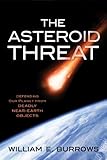 The Asteroid Threat: Defending Our Planet from Deadly Near-Earth Objects