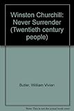 Winston Churchill : never surrender