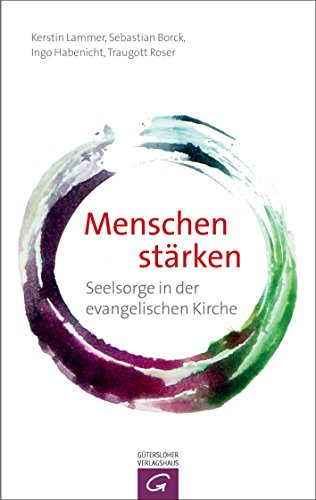 Menschen stärken: Seelsorge in der evangelischen Kirche (German Edition)