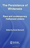 The Persistence of Whiteness: Race and Contemporary Hollywood Cinema