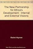 The New Partnership for Africa's Development (NEPAD) : internal and external visions