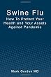 Swine Flu: How To Protect Your Health and Your Assets Against Pandemic