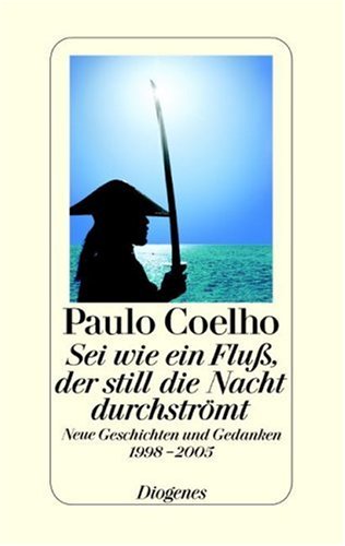 Sei wie ein Fluß, der still die Nacht durchströmt. Neue Geschichten und Gedanken 1998-2005 - Partnerlink Bild 41ghqwk246L. SL500 zum Thema Buch: Paulo Coelho Sei wie ein Fluss, der still die Nacht durchströmt.